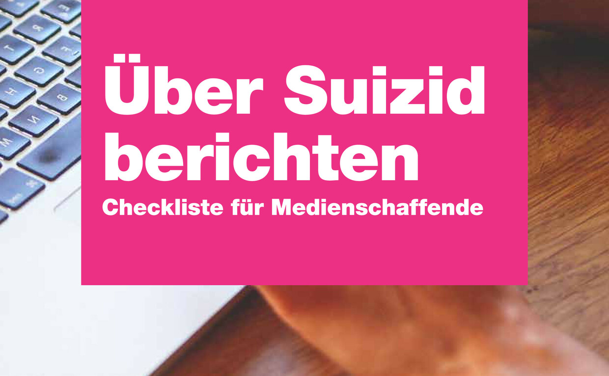 Berichterstattung über Suizid verbessern Projekte Suizid­prävention • Prävention und